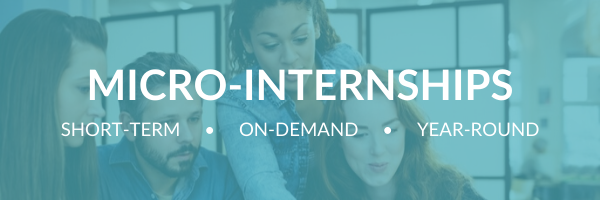 Micro-Internships are short-term, on-demand, and year-round